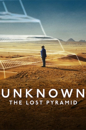 ดูสารคดี Unknown The Lost Pyramid (2023) พีระมิดที่สาบสูญ |