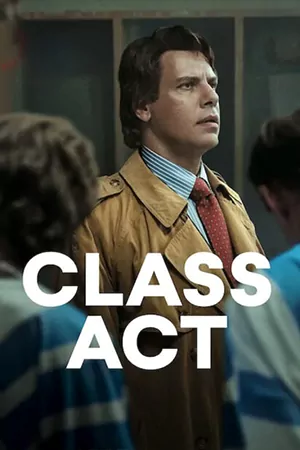 ดูหนัง Class Act (2023) ชายเก้าชีวิต เต็มเรื่อง | Netflix