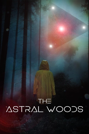 ดูหนัง The Astral Woods (2023) HD มาสเตอร์ (เต็มเรื่อง)